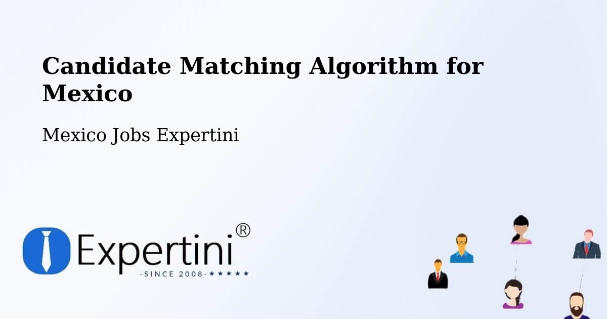 Candidate Matching Algorithm Overview – Aguas Calientes - Mexico Jobs Expertini