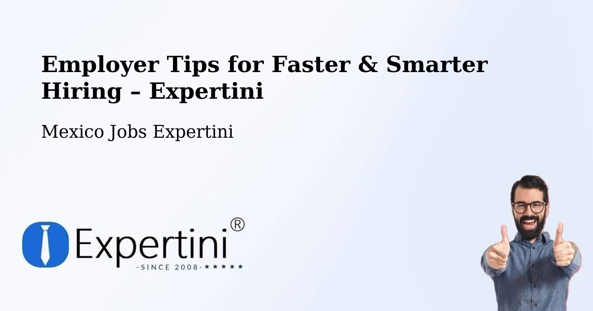 Employer Tips for Hiring & Recruitment – Aguas Calientes - Aguas Calientes, Mexico Jobs Expertini