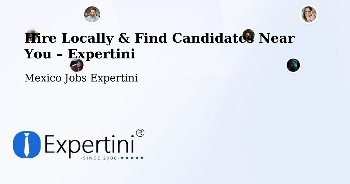 Hire Locally in Aguas Calientes – Find Qualified Candidates Near You - Aguas Calientes, Mexico Jobs Expertini