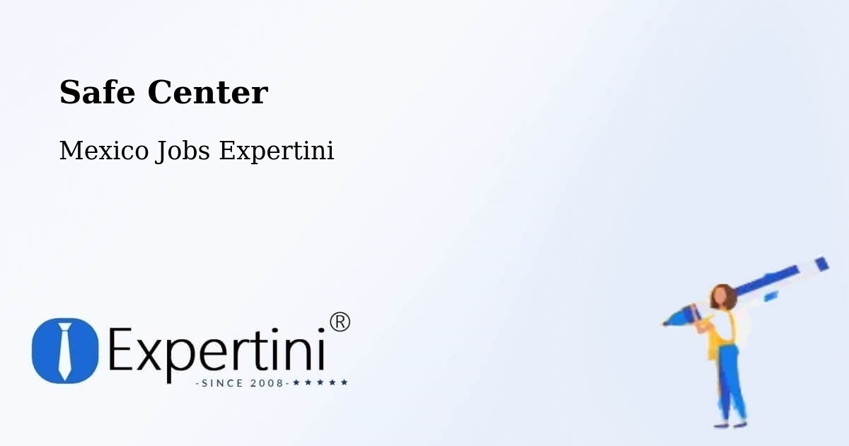 Safety Center – Aguas Calientes - Mexico Jobs Expertini