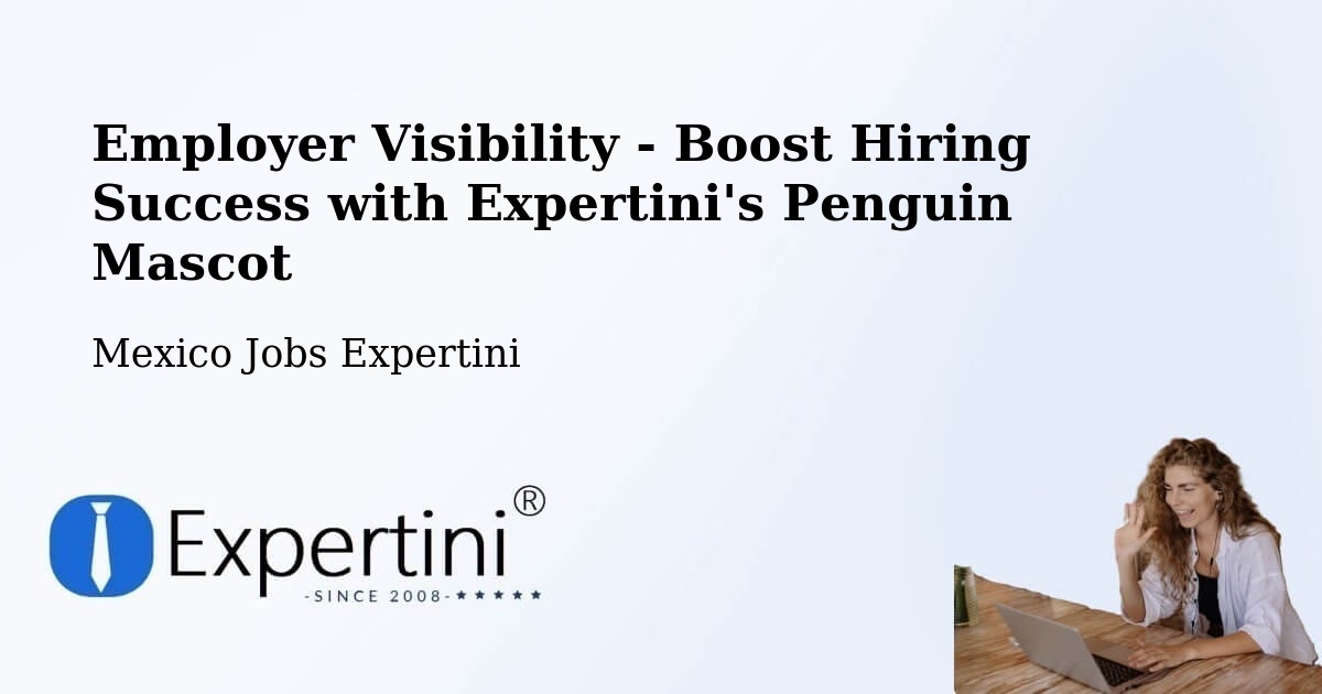 CV and Resume Visibility Optimization – Aguas Calientes - Mexico Jobs Expertini