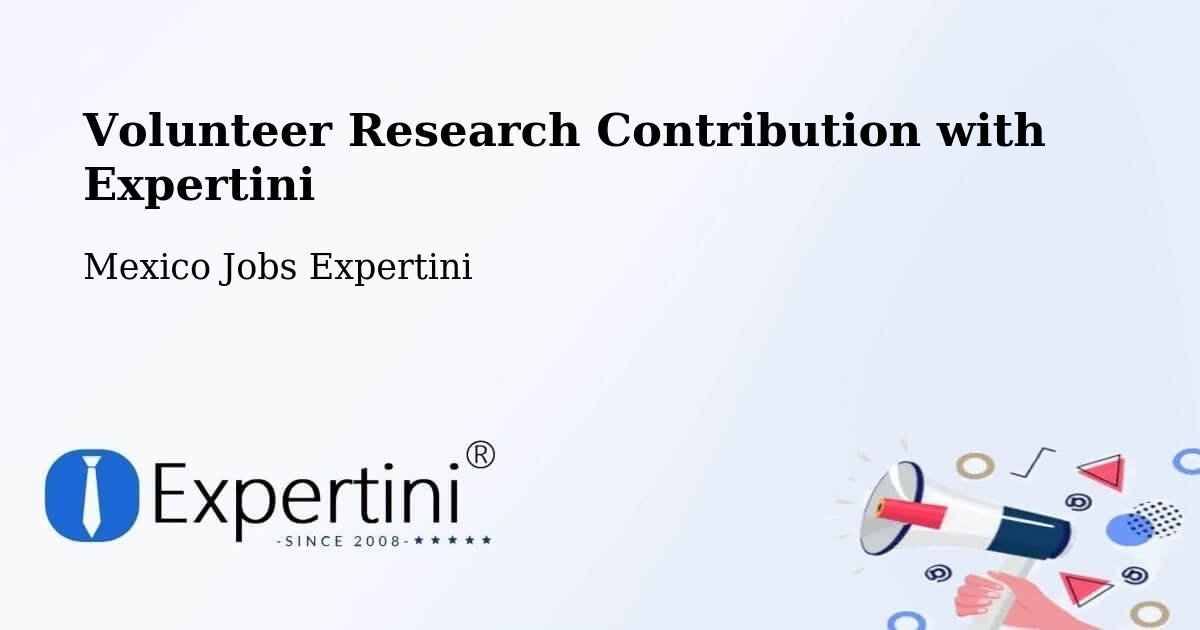 Volunteer Research Contribution Program – Aguas Calientes - Mexico Jobs Expertini